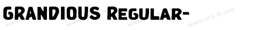 GRANDIOUS Regular字体转换 GRANDIOUS Regular字体转换